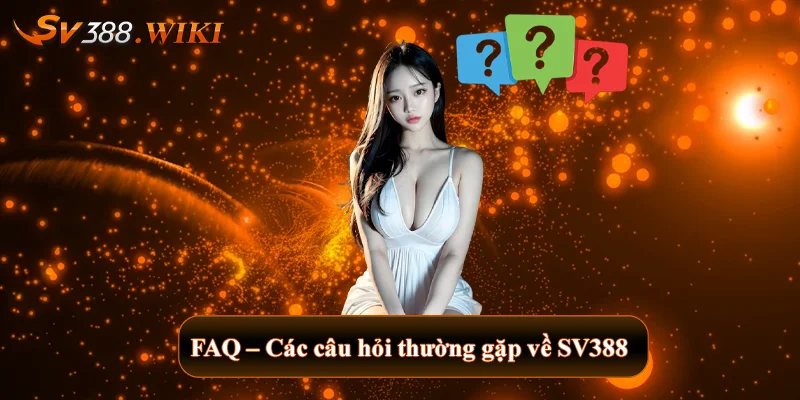 FAQ - Các câu hỏi thường gặp về SV388