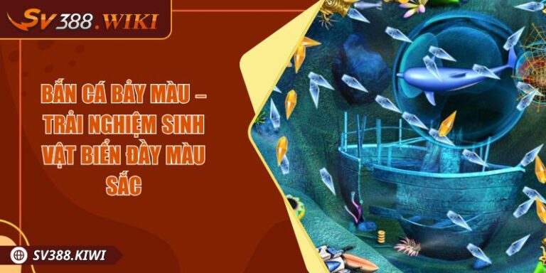 Bắn Cá Bảy Màu – Trải Nghiệm Sinh Vật Biển Đầy Màu Sắc 5 Bắn Cá Bảy Màu – Trải Nghiệm Sinh Vật Biển Đầy Màu Sắc