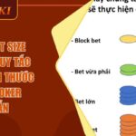 Chọn Bet Size Poker - Quy Tắc Chọn Kích Thước Cược Poker Chuẩn
