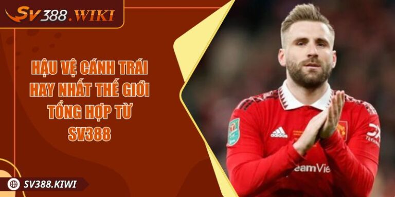 Hậu Vệ Cánh Trái Hay Nhất Thế Giới Tổng Hợp Từ SV388 4 Hậu Vệ Cánh Trái Hay Nhất Thế Giới Tổng Hợp Từ SV388