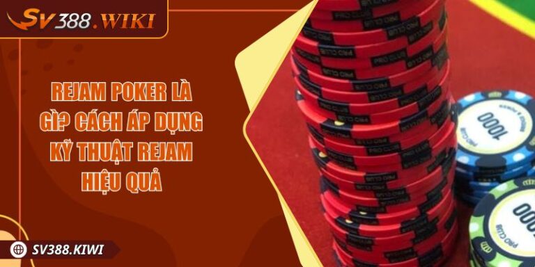 Rejam Poker Là Gì? Cách Áp Dụng Kỹ Thuật Rejam Hiệu Quả 1 Rejam Poker Là Gì? Cách Áp Dụng Kỹ Thuật Rejam Hiệu Quả